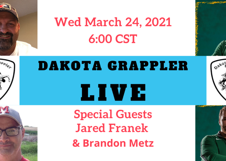 6:00 PM Start Dakota Grappler Live Ep. #140 with Special Guests Jared Franek & Brandon Metz