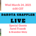 6:00 PM Start Dakota Grappler Live Ep. #140 with Special Guests Jared Franek & Brandon Metz