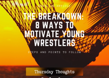 Thursday Thoughts: The Breakdown: 8 Ways to Motivate Young Wrestlers