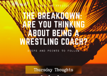 Thursday Thoughts: The Breakdown Are you thinking about being a wrestling coach?