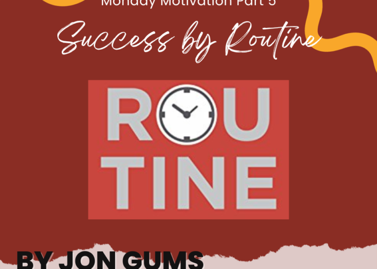 Monday Motivation Part 5: Success by Routine