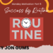 Monday Motivation Part 5: Success by Routine
