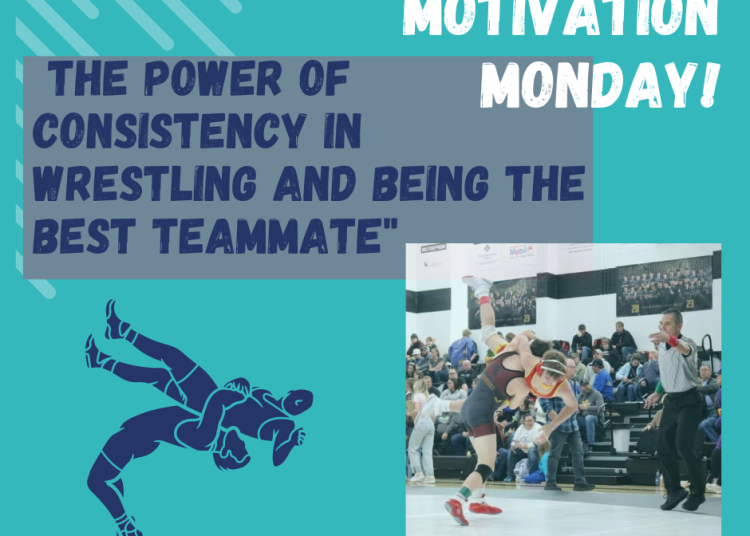 Monday Motivation: The Power of Consistency in Wrestling and Being the Best Teammate