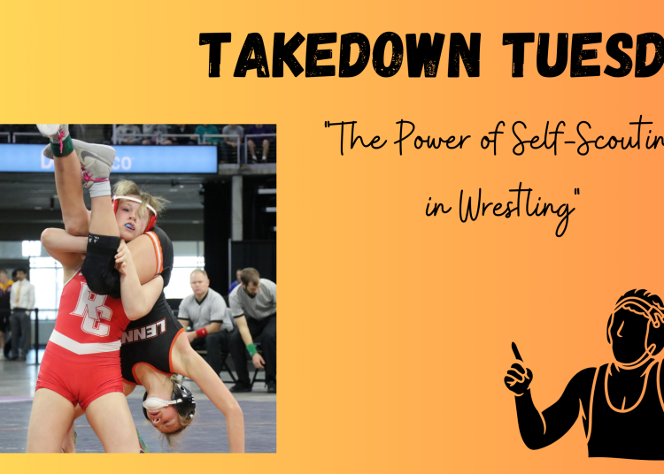 Takedown Tuesday: “The Power of Self-Scouting in Wrestling”