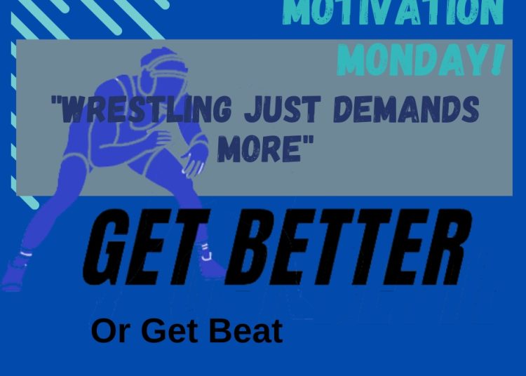 Motivation Monday “Wrestling Just Demands More”